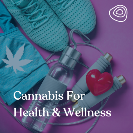 Cannabis for Health and Wellness
