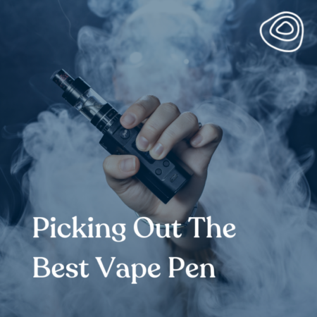 Picking out the best vape pen