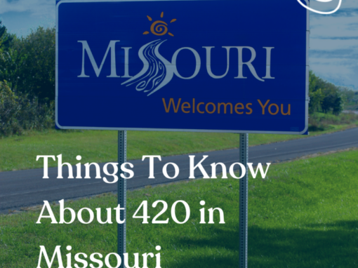 Things to Know About 420 in Missouri
