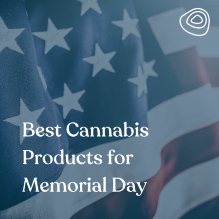 Best Cannabis Products for Memorial Day