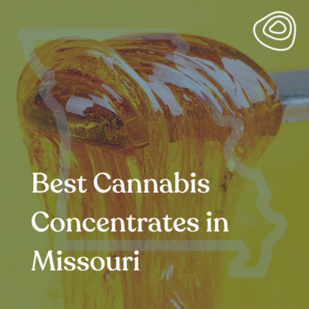 Best Cannabis Concentrates in Missouri