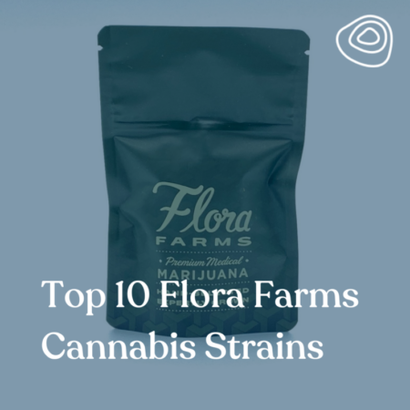 Top 10 Flora Farms Cannabis Strains