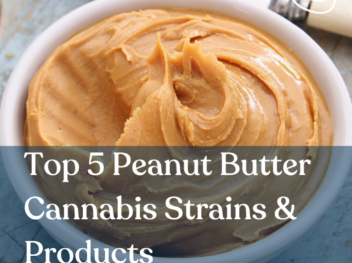 Top 5 Peanut Butter Cannabis Strains and Products