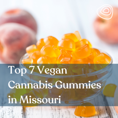 Top 7 Vegan Cannabis Gummies in Missouri