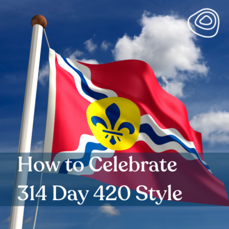 How to Celebrate 314 Day 420 Style