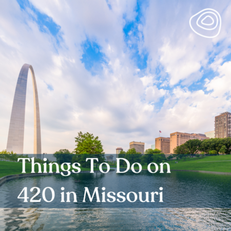 Things To Do on 420 in Missouri