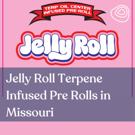 Jelly Roll Terpene Infused Pre Rolls in Missouri