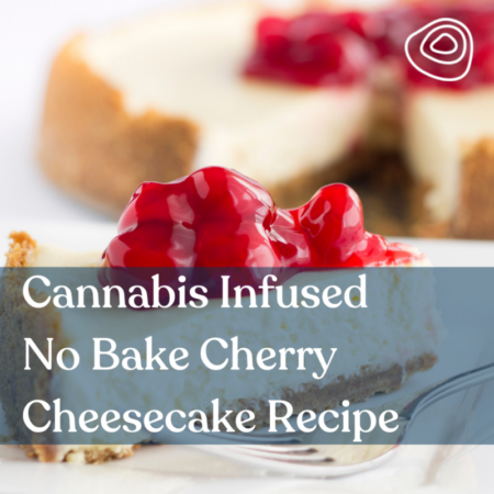 Cannabis Infused No Bake Cherry Cheesecake Recipe