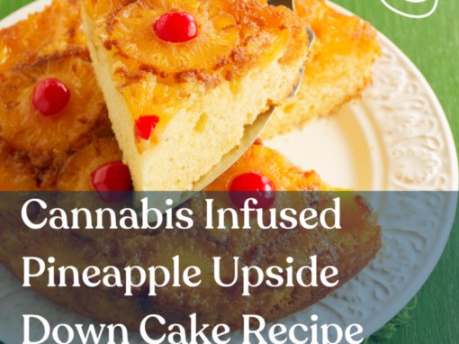 Cannabis Infused Pineapple Upside Down Cake Recipe